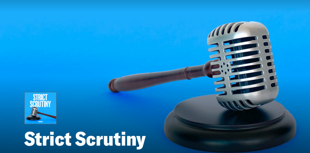 Strict Scrutiny Podcast, credit Crooked Media